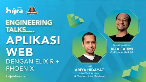 Hijra Engineering Talks: Aplikasi Web dengan Elixir dan Phoenix